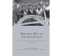 Maritime Men of the Asia-Pacific: True-Blue Internationals Navigating Labour Rights 1906-2006: 18 (Studies in Labour History)