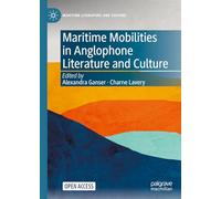 Maritime Mobilities in Anglophone Literature and Culture (Maritime Literature and Culture)
