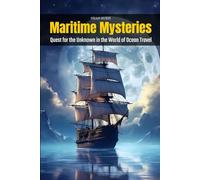 Maritime Mysteries: Quest for the Unknown in the World of Ocean Travel (Knowledge Books For Kids)