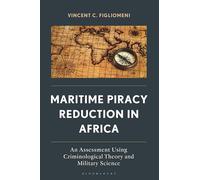 Maritime Piracy Reduction in Africa: An Assessment Using Criminological Theory and Military Science