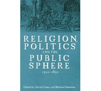 Religion, Politics and the Public Sphere, 1500-1850: Essays in Honour of Peter Lake (Studies in Early Modern Cultural, Political and Social History)