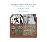 Maritime-Related Cults in the Coastal Cities of Philistia during the Roman Period : Legacy and Change