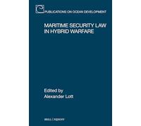 Maritime Security Law in Hybrid Warfare: 102 (Publications on Ocean Development)