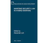 Maritime Security Law in Hybrid Warfare (102) (Publications on Ocean Development)