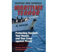Maritime Terror: Revised and Updated: Protecting Yourself, Your Vessel, and Your Crew Against Piracy