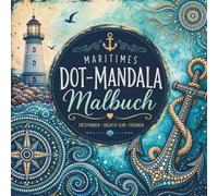 Maritimes Dot-Mandala Malbuch - Kreative Auszeit am Meer: Über 50 einzigartige Dot-Mandalas zum Ausmalen: Entspannung, Achtsamkeit & Stressabbau