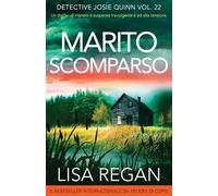 Marito scomparso: Un thriller di mistero e suspense travolgente e ad alta tensione: 22 (Detective Josie Quinn)