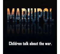 Mariupol: Children talk about the war.: Маріуполь: Розповідають діти