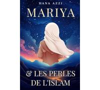 Mariya et les perles de l’islam: Cinq histoires islamiques passionnantes en accord avec le Coran et la Sunna qui enseigne les nobles valeurs en islam pour nos enfants