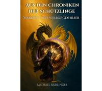 Marizius - Was verborgen blieb: Ein episches Fantasy-Abenteuer zwischen Licht und Finsternis - die Pfade unwissender Seelen (Aus den Chroniken der Schützlinge)
