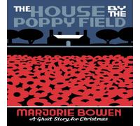 Marjorie Bowen The House by the Poppy Field : A Ghost Story for Christmas Marjorie Bowen Multicolor