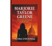 Marjorie Taylor Greene: The Firebrand Shaking Up Washington