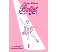 Marjory Wilson's Ballet Colouring Book: Volume 1 (Marjory Wilson Colouring)
