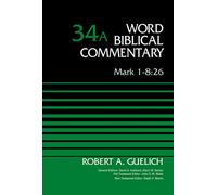 Mark 1-8:26, Volume 34A (34) (Word Biblical Commentary)