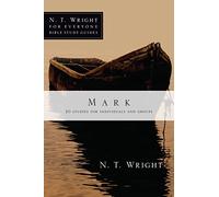 Mark: 20 Studies for Individuals and Groups (N. T. Wright for Everyone Bible Study Guides)