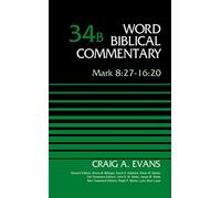 Mark 8:27-16:20, Volume 34B (Word Biblical Commentary)