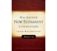 Mark 9-16 MacArthur New Testament Commentary (MacArthur New Testament Commentary Serie): Volume 6