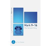 Mark 9-16: The Servant King: Seven studies for individuals or groups (Good Book Guides)