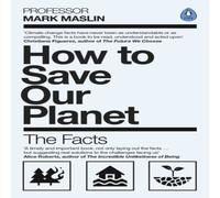 Mark A. Maslin How To Save Our Planet : The Facts Paperback Book Mark A. Maslin Multicolor