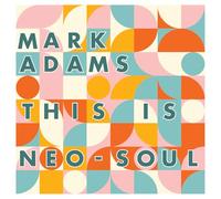 MARK ADAMS - This Is Neo-Soul [VINYL]