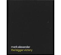 Mark Alexander: The Bigger Victory