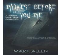 Mark Allen Darkest Before You Die: A Horror Short Story Collection Paperback Book Mark Allen Multicolor