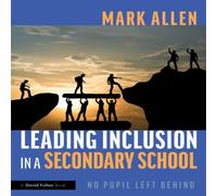 Mark Allen Leading Inclusion in a Secondary School: No Pupil Left Behind Mark Allen Multicolor