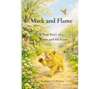 Mark and Flame: A True Story of a Tenor and His Lion