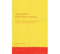 Mark and the Elijah-Elisha Narrative: Considering the Practice of Greco-Roman Imitation in the Search for Markan Source Material