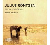 Mark Anderson - Julius Röntgen Piano Music 6, Mark Anderson
