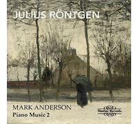 Mark Anderson - Julius Röntgen: Piano Music, Vol. 2 by Mark Anderson
