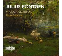 Mark Anderson - Julius Röntgen: Piano Music Vol. 4