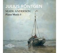 Mark Anderson - Julius Rontgen: Piano Music Vol. 3