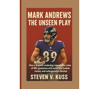 Mark Andrews: The Unseen Play: How a diabetic underdog rewrote the rules of NFL greatness with quiet fire, broken routes, and unforgettable catches