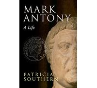 Mark Antony: A Life