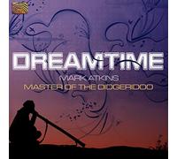 Mark Atkins - Dreamtime: Master Of The Didgeridoo