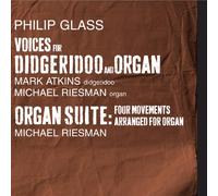 Mark Atkins/Michael Riesman - Philip Glass: Voices for Didgeridoo and Organ