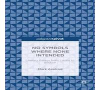 Mark Axelrod No Symbols Where None Intended: Literary Essays from Laclos to Mark Axelrod Multicolor