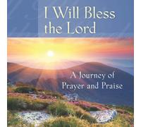 Mark Baldwin - I Will Bless the Lord: A Journey of Prayer and Praise