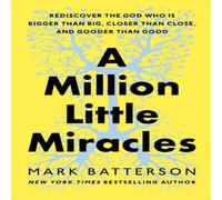 Mark Batterson A Million Little Miracles : Rediscover the God Who Is Bigger Than Mark Batterson Multicolor