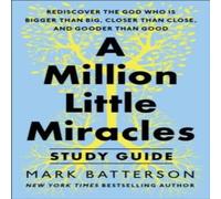 Mark Batterson A Million Little Miracles Study Guide : Rediscover the God Who Is Mark Batterson Multicolor