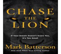 Mark Batterson Chase the Lion : If Your Dream Doesn't Scare You, It's Too Small Mark Batterson Multicolor