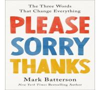 Mark Batterson Please, Sorry, Thanks : The Three Words that Change Everything Mark Batterson Multicolor