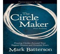 Mark Batterson The Circle Maker Bible Study Participant's Guide: Praying Circles Mark Batterson Multicolor