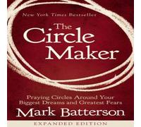 Mark Batterson The Circle Maker: Praying Circles Around Your Biggest Dreams and Mark Batterson Multicolor