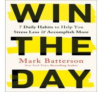 Mark Batterson Win the Day : 7 Daily Habits to Help you Stress Less & Accomplish Mark Batterson Multicolor
