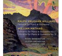 Mark Bebbington - Vaughan Williams: Fantasy for Piano and Orchestra / Mathias: Piano Concertos Nos. 1 & 2