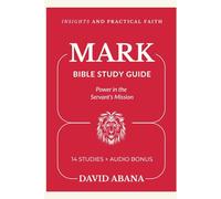 Mark Bible Study Guide: 14 Studies for Personal and Group Exploration (Practical Faith Bible Studies)