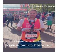 Mark Bishop Marathon Runner - Keep Moving Forward Paperback Book Mark Bishop Multicolor