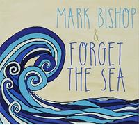 Mark Bishop - Mark Bishop & Forget the